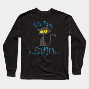 It's Fine I'm Fine Everything Is Fine. Novelty Funny cat Long Sleeve T-Shirt